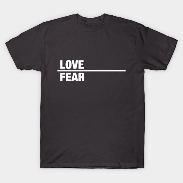 LOVE OVER FEAR T-Shirt by Brock